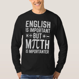 Englisch ist wichtig, aber Mathematik ist wichtige T-Shirt