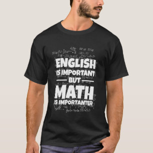Englisch ist wichtig, aber Mathematik ist wichtige T-Shirt