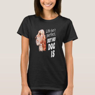 Englischer Setter Besitzer  Das Leben ist nicht pe T-Shirt