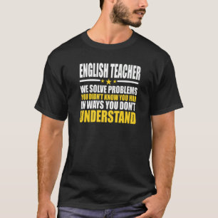 Englischlehrer, die wir lösen Probleme T-Shirt