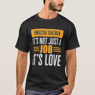 Englischlehrer ist nicht nur ein Job, sondern Lieb T-Shirt