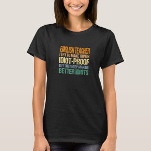Englischlehrer versuchen, die Dinge ohne Beweise z T-Shirt