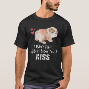 English Bulldog, den ich nicht Furz habe, hat dir T-Shirt