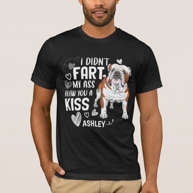 English Bulldog Didnt Furz Kiss Dog T-Shirt (Vorderseite)