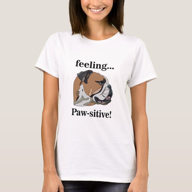 English Bulldog Gefühl Pawsitive Hunde Mutter Mama T-Shirt (Vorderseite)