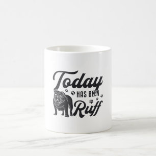English Bulldog ist heute Ruff Dog Funny Kaffeetasse