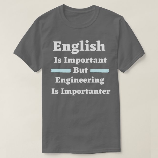 English Is Important But Engineering Is Importante T-Shirt (Design vorne)