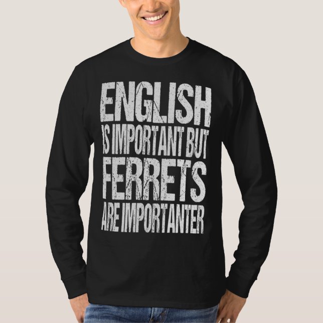 English Is Important But Ferrets Are Importanter T-Shirt (Vorderseite)