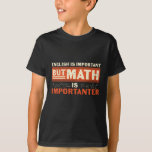 English is Important But Math is Importanter T-Shirt<br><div class="desc">English is Important But Math is Importanter. Show your love for math with the line of t-shirts,  accessories,  and more. Whether you're looking for a quote about algebra or geometry,  we've got the goods!</div>