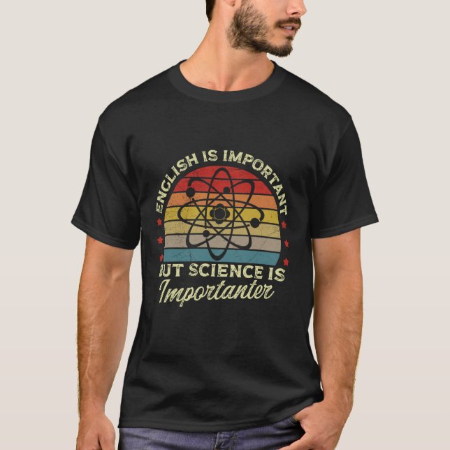 English is Important But Science is Importanter Sc T-Shirt (Vorderseite)