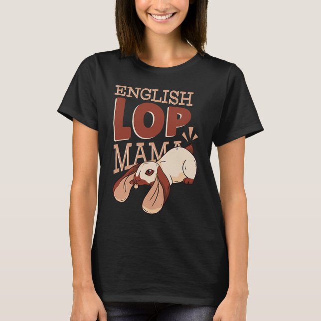 English Lop Mama  Cute Rabbit Mom T-Shirt (Vorderseite)