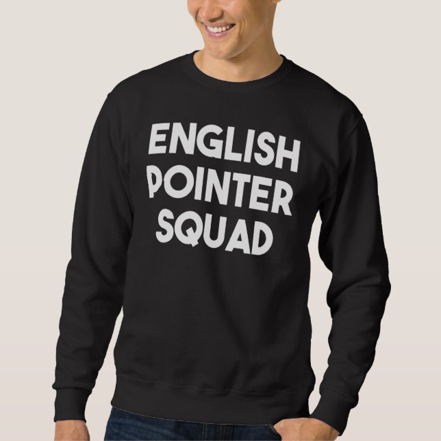 English Pointer Squad - Funny English Pointer Dog Sweatshirt (Vorderseite)