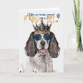 English Setter King for a Day Funny Birthday Karte