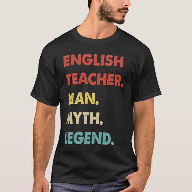 English Teacher Man Myth Legend T-Shirt (Vorderseite)
