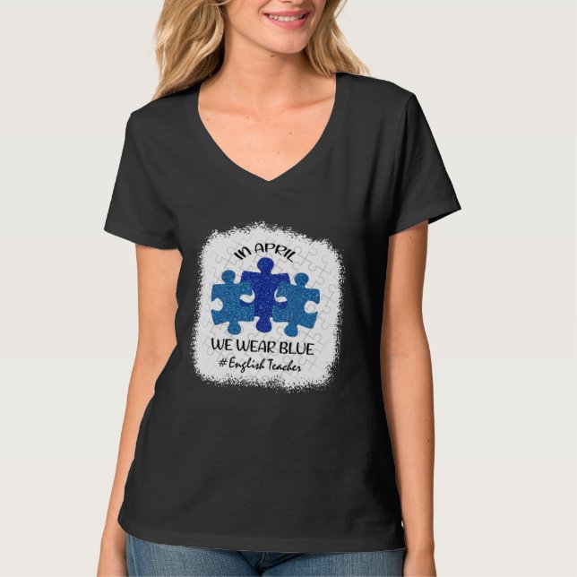 English Teacher Teacher Autism Awareness April We  T-Shirt (Vorderseite)