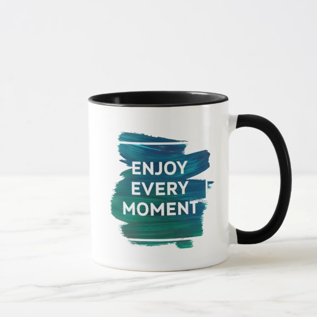 Enjoy Every Moment – Inspirational Mug Design Tasse (Rechts)