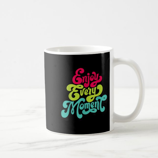 Enjoy Every Moment, Quotes , Enjoy  Kaffeetasse (Rechts)