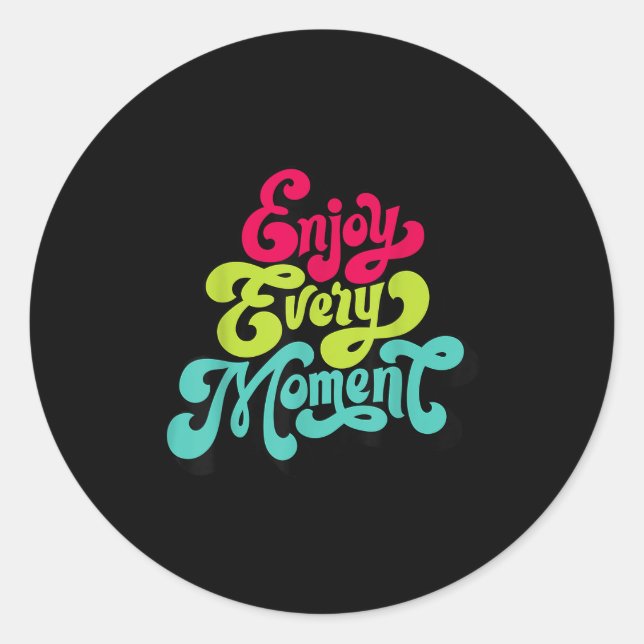 Enjoy Every Moment, Quotes , Enjoy  Runder Aufkleber (Vorderseite)