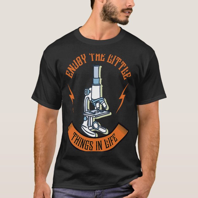 Enjoy The Little Things In Life Device Microscope T-Shirt (Vorderseite)