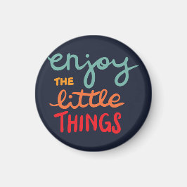 Enjoy the little things magnet