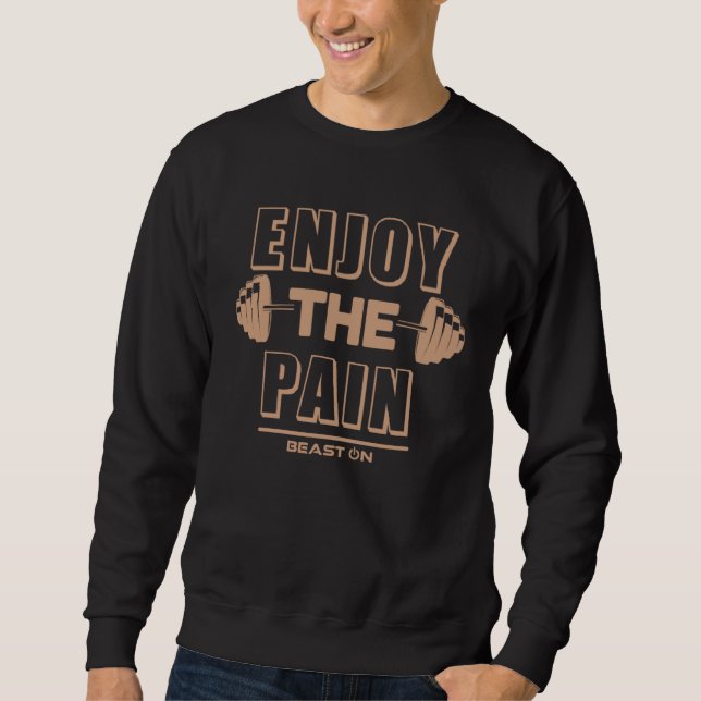 Enjoy the Pain Beige  Gym Fitness Motivation Sayin Sweatshirt (Vorderseite)