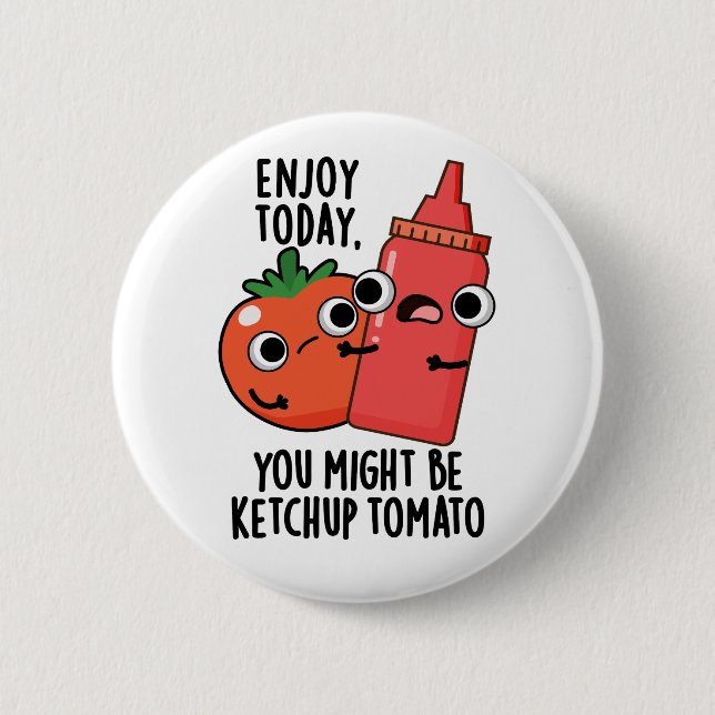 Enjoy Today Ketchup Tomato Funny Food Pun  Button (Vorderseite)
