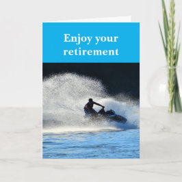 Enjoy your retirement. karte