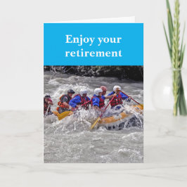 Enjoy your retirement. karte