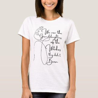 Enkeltöchter der Hexen, die sie nicht verbrannten T-Shirt