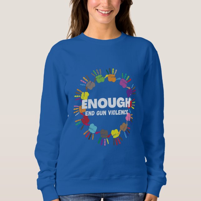 Enough End Gun Violence - No Gun Awareness Day Sweatshirt (Vorderseite)