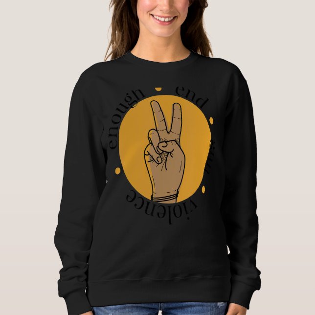 Enough End Gun Violence Peace Sign End Gun Violenc Sweatshirt (Vorderseite)