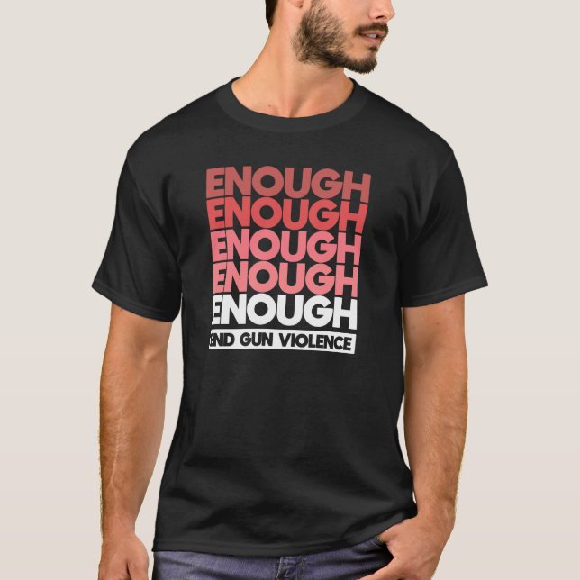 Enough - End Gun Violence Protest Peace T-Shirt (Vorderseite)