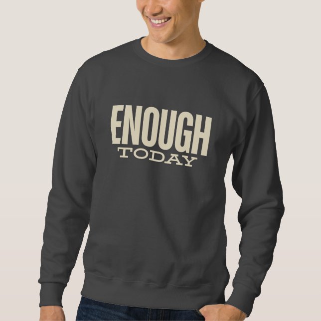 Enough Today – Minimal Motivation Typography Sweatshirt (Vorderseite)