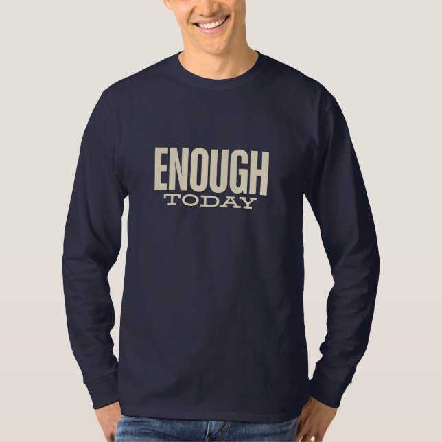 Enough Today – Minimal Motivation Typography T-Shirt (Vorderseite)
