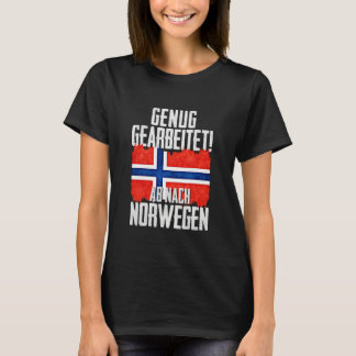 Enough work Off to Norway T-Shirt