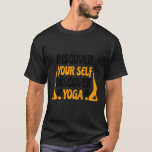 Entdecke dich selbst Entdecke Yoga T-Shirt