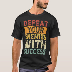 ENTDECKEN SIE IHRE ENEMIEN MIT ERFOLGREICHER MOTIV T-Shirt