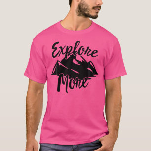 Entdecken Sie mehr Abenteuer Camping Wandern T-Shirt