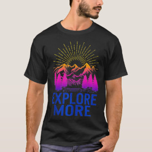 Entdecken Sie mehr Abenteuer Camping Wandern T-Shirt