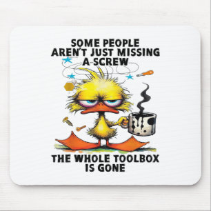 Ente Einige Leute sind nur Vermisst eine Schraube Mousepad