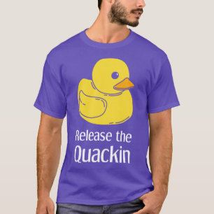 Ente entlassen das Quackin 1 T-Shirt