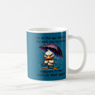 Ente ich bin alt wo morgen mein Körper flüstert Kaffeetasse