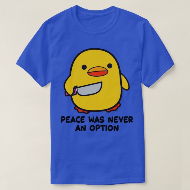 Ente mit einem Messer Frieden war nie eine Option T-Shirt (Design vorne)