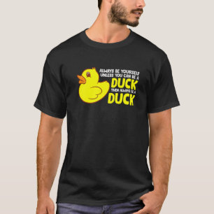 Ente sei immer selbst, wenn du keine Ente sein kan T-Shirt
