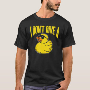 Enten, die ich keine Ente gebe T-Shirt