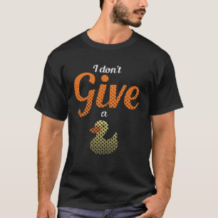 Enten Farm Animal Puppe I gibt keinen Duck Rubber T-Shirt