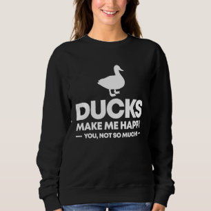 Enten machen mich glücklich  Lustige Ente Sweatshirt