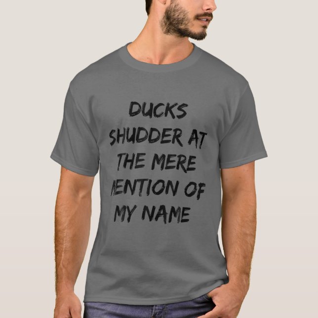 Enten schaudern bei der bloßen Erwähnung meines Na T-Shirt (Vorderseite)
