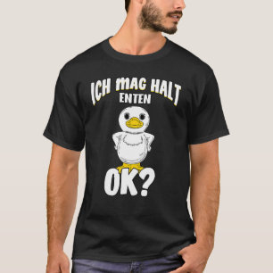 Enten-Sprichwort - I Mag Halt Encks T-Shirt