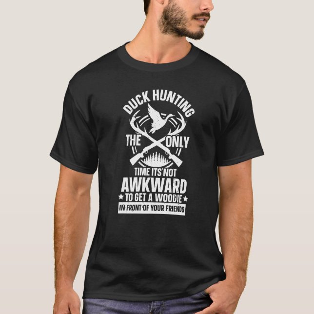 Entenjagd die einzige Zeit, in der die Itu2019er n T-Shirt (Vorderseite)